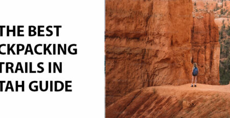 The Best Backpacking Trails in Utah Guide
